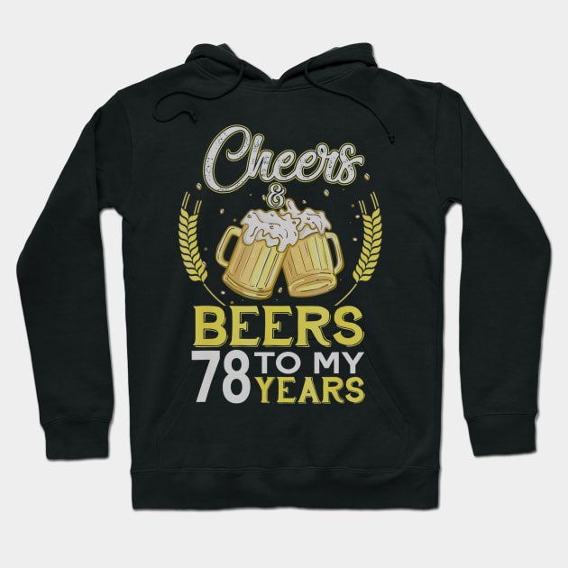 Cheers And Beers To My 78 Years Old 78th Birthday Gift Hoodie by teudasfemales